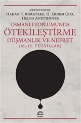 Osmanlı Toplumunda Ötekileştirme, Düşmanlık ve Nefret (16,-18, Yüzyıllar)