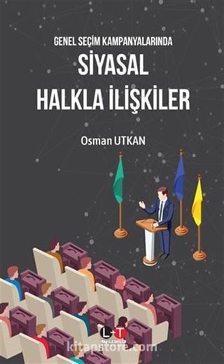 Genel Seçim Kampanyalarında Siyasal Halkla İlişkiler