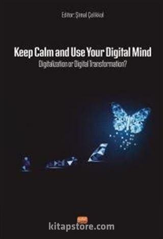 Keep Calm and Use Your Digital Mind Digitization or Digital Transformation?