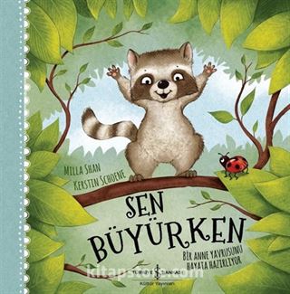 Sen Büyürken / Bir Anne Yavrusunu Hayata Hazırlıyor