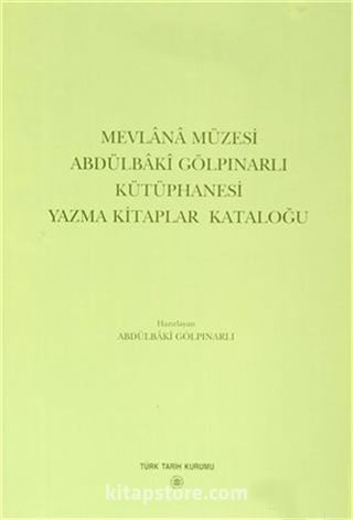 Mevlana Müzesi Abdülbaki Gölpınarlı Kütüphanesi Yazma Kitaplar Kataloğu