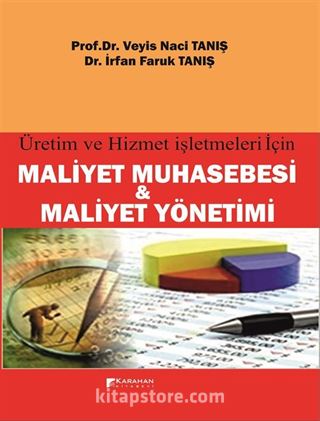 Üretim ve Hizmet İşletmeleri için Maliyet Muhasebesi ve Maliyet Yönetimi