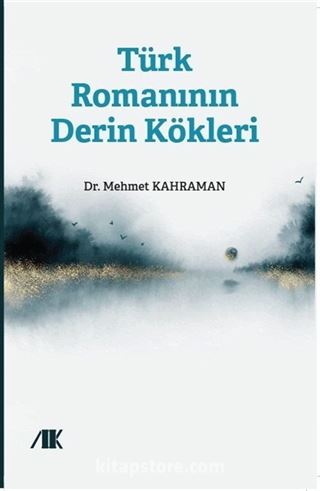 Türk Romanının Derin Kökleri