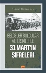 Belgeler Bulgular ve İlişkilerle 31 Mart'ın Şifreleri