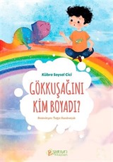 Gökkuşağını Kim Boyadı ?