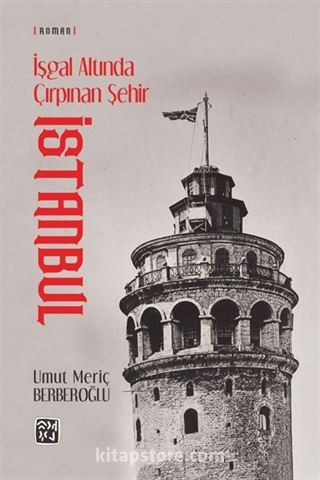 İşgal Altında Çırpınan Şehir: İstanbul