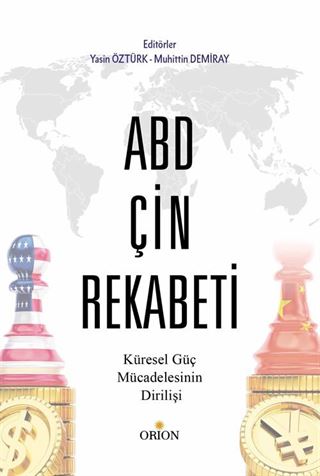 ABD-Çin Rekabeti Küresel Güç Mücadelesinin Dirilişi