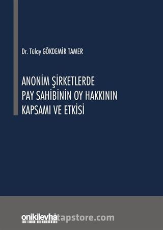 Anonim Şirketlerde Pay Sahibinin Oy Hakkının Kapsamı ve Etkisi