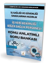 İş Sağlığı ve Güvenliği Sınavlarına Hazırlık İş Yeri Hekimliği Diğer Sağlık Personeli Konu Anlatımlı Soru Bankası