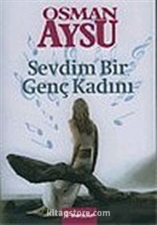 Sevdim Bir Genç Kadını