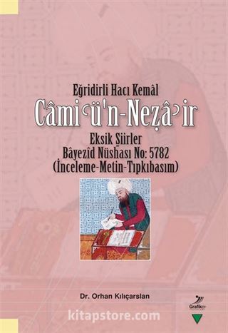 Eğridirli Hacı Kemal Camiʿü'n-Neẓaʾir Eksik Şiirler Bayezîd Nüshası No: 5782 (İnceleme-Metin-Tıpkıbasım)