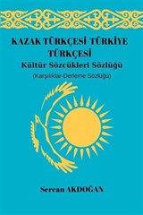 Kazak Türkçesi-Türkiye Türkçesi Kültür Sözcükleri Sözlüğü