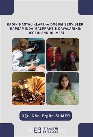 Kadın Hastalıkları ve Doğum Servisleri Kapsamında Malpraktis Davalarının Değerlendirilmesi