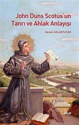 John Duns Scotus'un Tanrı ve Ahlak Anlayışı