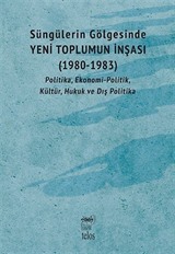 Süngülerin Gölgesinde Yeni Toplumun İnşası (1980-1983)