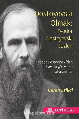 Dostoyevski Olmak: Fyodor Dostoyevski Sözleri