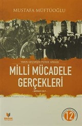 Yakın Geçmişin Perde Arkası Milli Mücadele Gerçekleri Birinci Cilt