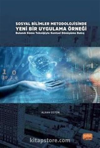 Sosyal Bilimler Metodolojisinde Yeni Bir Uygulama Örneği: Bulanık Küme Tekniğiyle Kentsel Dönüşüme Bakış