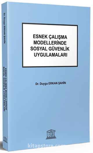 Esnek Çalışma Modellerinde Sosyal Güvenlik Uygulamaları