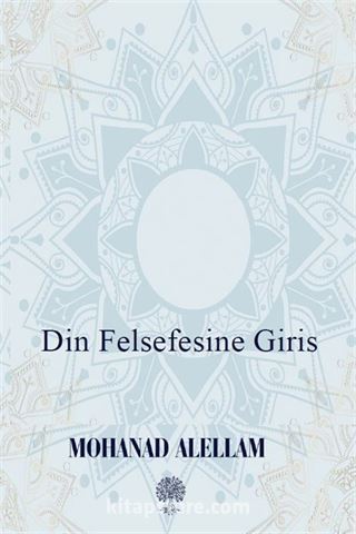 مقدمات في الفلسفة الدينية / Introduction to the Philosophy of Religion Din Felsefesine Giriş