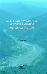 Melet Çayı Havzası'nda Arazi Kullanımı ve Mekansal Değişim