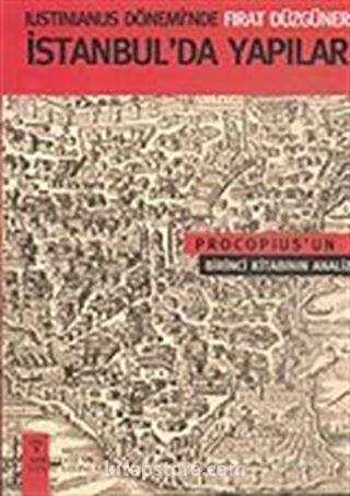 Iustiniaus Dönemi'nde İstanbul'da Yapılar: Procopius'un Birinci Kitabının Analizi