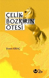 Çelik Bozkırın Ötesi