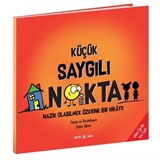 Küçük Saygılı Nokta / Nazik Olabilmek Üzerine Bir Hikaye