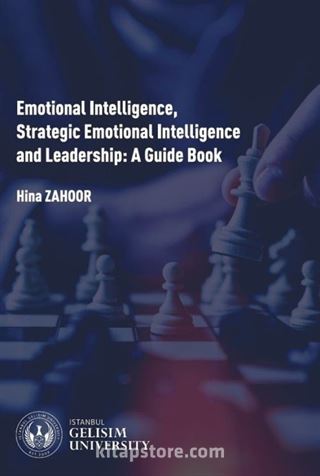 Emotional Intelligence Strategic Emotional Intelligence and Leadership : A Guide Book