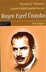 Ruşen Eşref Ünaydın: 'Diyorlar ki' Muharriri Çeşmeler Kaşifi İstanbul Seyyahı