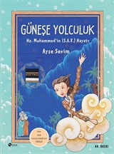 Güneşe Yolculuk: Hz. Muhammed (S.A.V)'in Hayatı