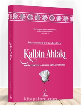 İhya-u Ulumi'd-Din'den Kesitlerle Kalbin Ahlakı