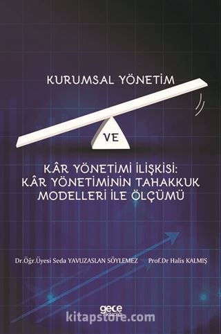 Kurumsal Yönetim Ve Kar Yönetimi İlişkisi : Kar Yönetiminin Tahakkuk Modelleri İle Ölçümü