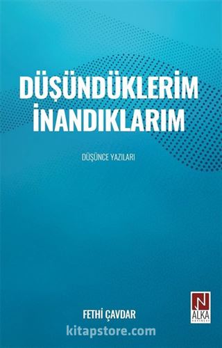 Düşündüklerim İnandıklarım