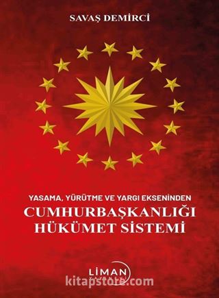 Yasama Yürütme Ve Yargı Ekseninden Cumhurbaşkanlığı Hükümet Sistemi