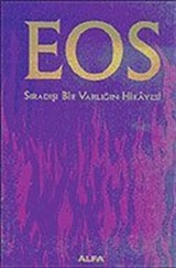 EOS: Sıradışı Bir Varlığın Hikayesi (Ciltli)