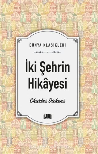 İki Şehrin Hikâyesi / Dünya Klasikleri