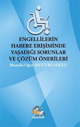 Engellilerin Habere Erişimde Yaşadığı Sorunlar ve Çözüm Önerileri