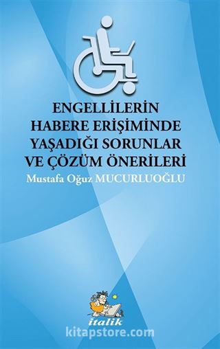 Engellilerin Habere Erişimde Yaşadığı Sorunlar ve Çözüm Önerileri