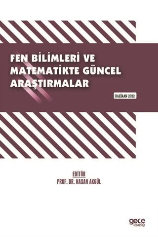 Fen Bilimleri ve Matematikte Güncel Araştırmalar / Haziran 2022