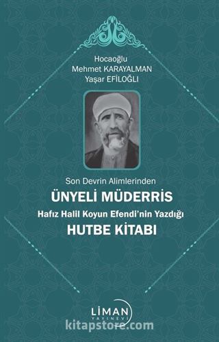 Son Devrin Âlimlerinden Ünyeli Müderris Hafız Halil Koyun Efendi'nin Yazdığı Hutbe Kitabı