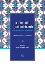 Behcetu'l-Erîb Fî Şerhi Telhîsi'l-Hatîb (İnceleme - Çeviri Yazılı Metin)