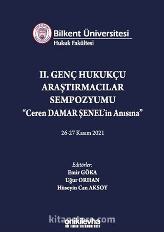 Bilkent Üniversitesi Hukuk Fakültesi II. Genç Hukukçu Araştırmacılar Sempozyumu 'Ceren