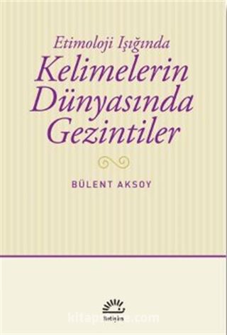 Etimoloji Işığında Kelimelerin Dünyasında Gezintiler