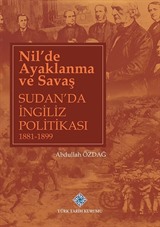 Nil'de Ayaklanma ve Savaş Sudan'da İngiliz Politikası 1881-1899