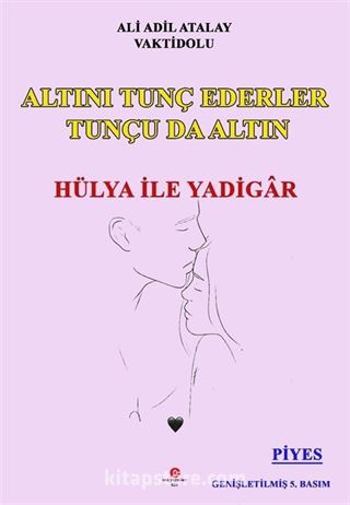 Altını Tunç Ederler Tunçu Da Altın Hülya İle Yadigar