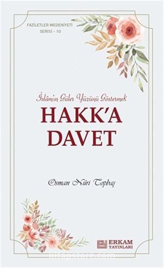 Faziletler Medeniyeti Serisi 10 / Hakk'a Davet