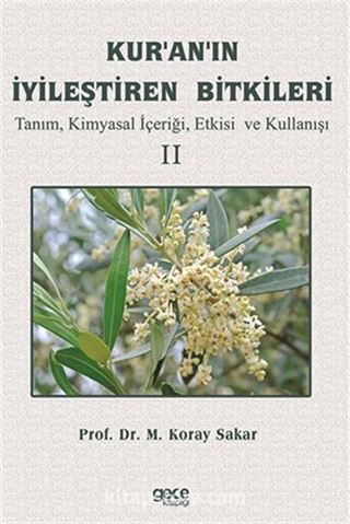 Kuranın İyileştiren Bitkileri Cilt 2 / Tanım, Kimyasal İçeriği, Etkisi ve Kullanışı