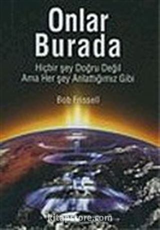 Onlar Burada: Hiçbir şey Doğru Değil Ama Her Şey Anlattığımız Gibi