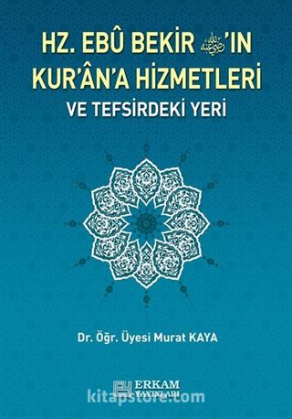 Hz. Ebu Bekir'in Kur'an'a Hizmetleri ve Tefsirdeki Yeri